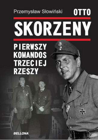 Okładka książki/ebooka Otto Skorzeny. Pierwszy komandos Trzeciej Rzeszy