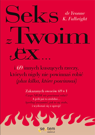Okładka książki/ebooka Sex z Twoim Ex... i 69 innych kuszących rzeczy, których nigdy nie powinnaś robić (plus kilka, które powinnaś)