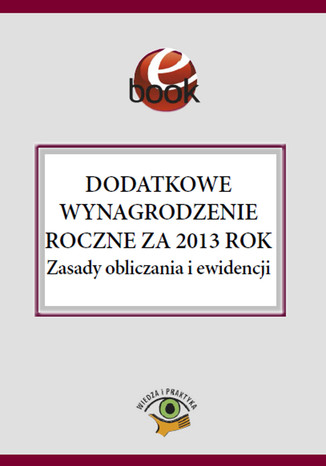 Okładka książki/ebooka Dodatkowe wynagrodzenie roczne za 2013 rok. Zasady obliczania i ewidencji