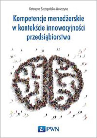 Okładka książki/ebooka Kompetencje menedżerskie w kontekście innowacyjności przedsiębiorstwa