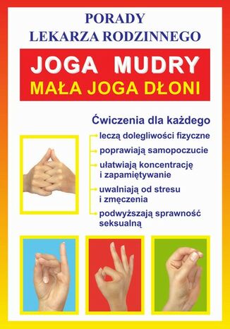 Okładka książki/ebooka Joga. Mudry. Mała joga dłoni. Porady lekarza rodzinnego