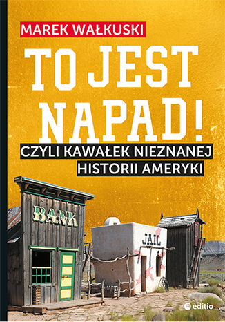 Okładka książki/ebooka To jest napad! Czyli kawałek nieznanej historii Ameryki