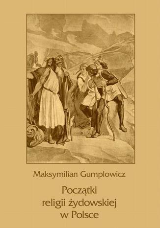 Okładka książki/ebooka Początki religii żydowskiej w Polsce