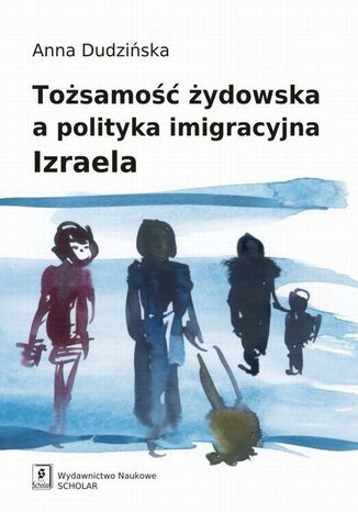 Okładka książki/ebooka Tożsamość żydowska a polityka imigracyjna Izraela