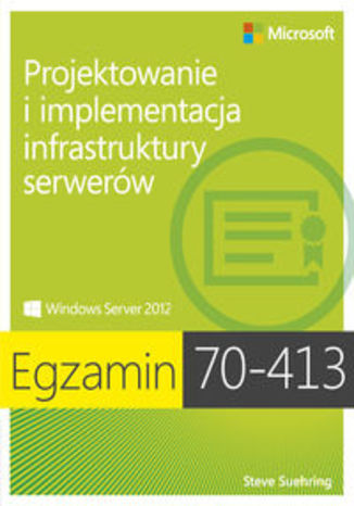Okładka książki/ebooka Egzamin 70-413. Projektowanie i implementacja infrastruktury serverów