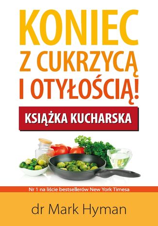 Okładka książki/ebooka Koniec z cukrzycą i otyłością! Książka kucharska