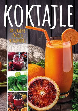 Okładka książki/ebooka Koktajle. Naturalne źródło witalności