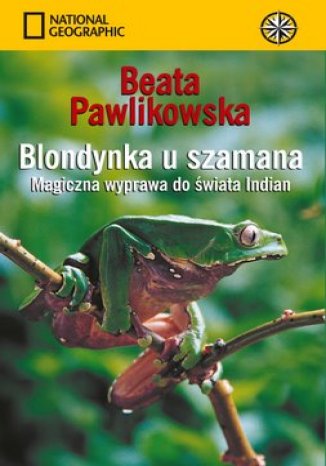 Okładka książki/ebooka Blondynka u szamana. Magiczna wyprawa do świata Indian (oprawa miękka)