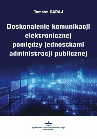 Okładka książki/ebooka Doskonalenie komunikacji elektronicznej pomiędzy jednostkami administracji publicznej