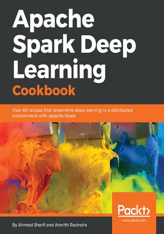 Okładka książki/ebooka Apache Spark Deep Learning Cookbook