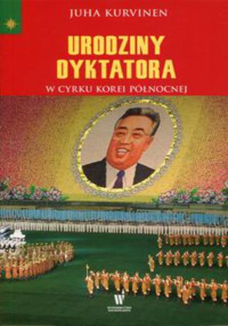Okładka książki/ebooka Urodziny dyktatora. W cyrku Korei Północnej