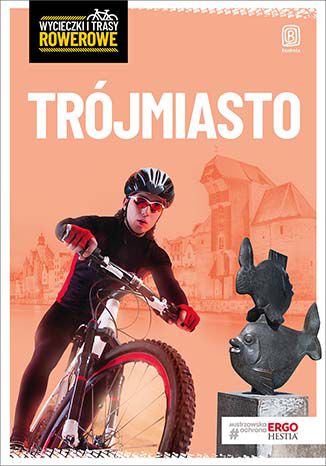 Okładka książki/ebooka Trójmiasto i okolice. Wycieczki i trasy rowerowe. Wydanie 2