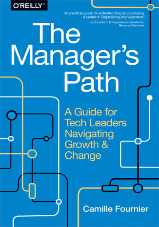 Okładka książki The Manager's Path. A Guide for Tech Leaders Navigating Growth and Change