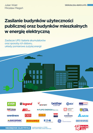 Okładka książki Zasilanie budynków użyteczności publicznej oraz budynków mieszkalnych w energię elektryczną. Zasilacze UPS i baterie akumulatorów oraz sposoby ich doboru, układy pomiarowe zużytej energii