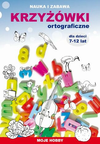 Okładka książki/ebooka Krzyżówki ortograficzne dla dzieci 7-12 lat. Moje hobby