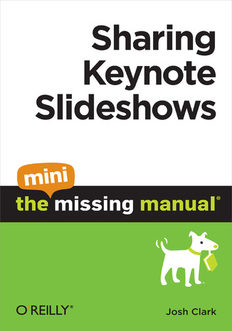 Okładka książki/ebooka Sharing Keynote Slideshows: The Mini Missing Manual
