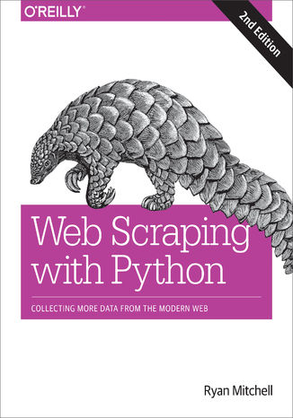 Okładka książki Web Scraping with Python. Collecting More Data from the Modern Web. 2nd Edition