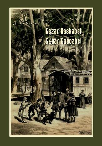 Okładka książki/ebooka Cezar Kaskabel. César Cascabel