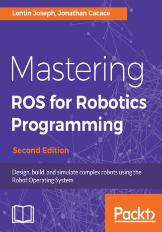 Okładka książki/ebooka Mastering ROS for Robotics Programming - Second Edition