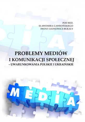 Okładka książki/ebooka Problemy mediów i komunikacji społecznej - uwarunkowania polskie i ukraińskie