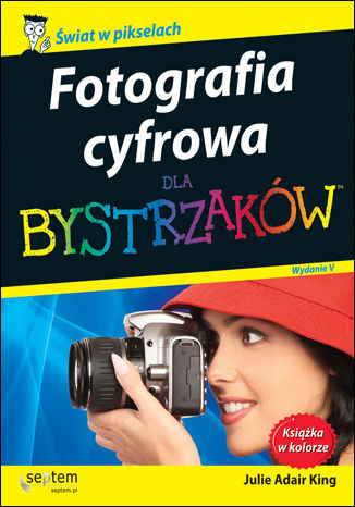 Okładka książki/ebooka Fotografia cyfrowa dla bystrzaków. Wydanie V