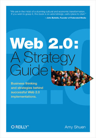 Okładka książki/ebooka Web 2.0: A Strategy Guide. Business Thinking and Strategies Behind Successful Web 2.0 Implementations