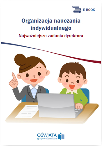 Okładka książki/ebooka Organizacja nauczania indywidualnego - najważniejsze zadania dyrektora