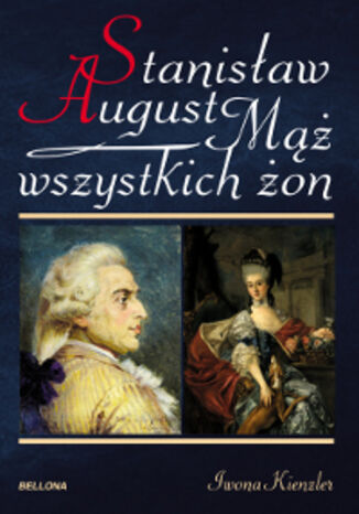 Okładka książki/ebooka Stanisław August. Mąż wszystkich żon