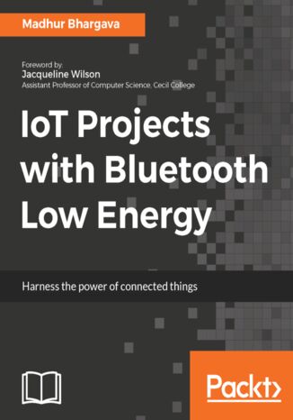 Okładka książki/ebooka IoT Projects with Bluetooth Low Energy