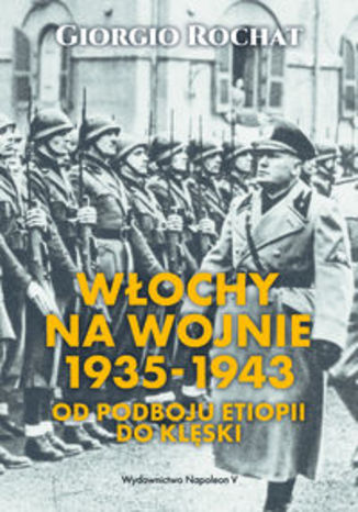 Okładka książki/ebooka Włochy na wojnie 1935-1943. Od podboju Etiopii do klęski