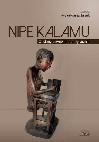 Okładka książki/ebooka Nipe Kalamu Odsłony dawnej literatury suahili Tom 1