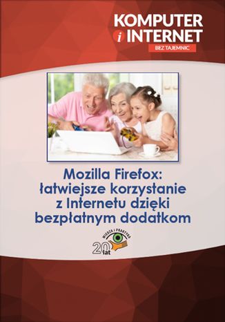 Okładka książki/ebooka Mozilla Firefox: łatwiejsze korzystanie z Internetu dzięki bezpłatnym dodatkom