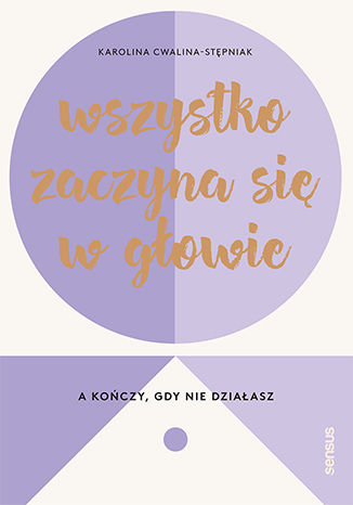 Okładka książki/ebooka Wszystko zaczyna się w głowie, a kończy, gdy nie działasz