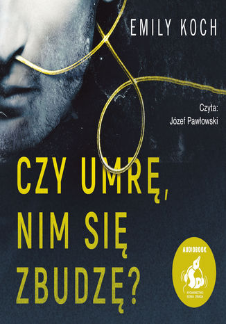 Okładka książki/ebooka Czy umrę, nim się zbudzę?