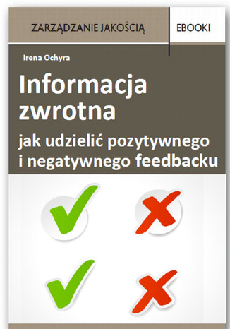 Okładka książki/ebooka Informacja zwrotna - jak udzielić pozytywnego i negatywnego feedbacku