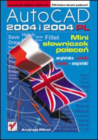 Okładka książki/ebooka AutoCAD 2004 i 2004 PL. Minisłowniczek poleceń: angielsko-polski i polsko-angielski