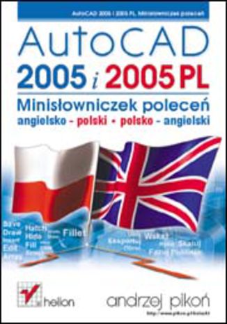 AutoCAD 2005 i 2005 PL. Minisłowniczek poleceń: angielsko-polski i polsko-angielski Andrzej Pikoń - okładka książki