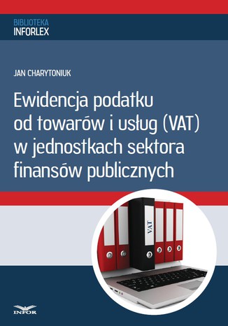 Okładka książki/ebooka Ewidencja podatku od towarów i usług w jednostkach sektora finansów publicznych