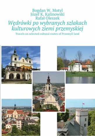 Okładka książki/ebooka Po wybranych szlakach kulturowych powiatu przemyskiego i Przemyśla