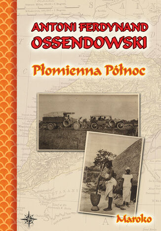 Okładka książki/ebooka Płomienna Północ. Podróż po Afryce Północnej. Maroko