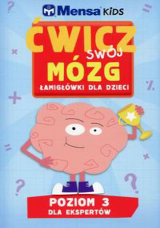 Okładka książki/ebooka Mensa Kids Ćwicz swój mózg Łamigłówki dla dzieci Poziom 3. Dla ekspertów