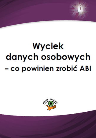 Okładka książki/ebooka Wyciek danych osobowych - co powinien zrobić ABI