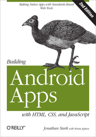 Okładka książki/ebooka Building Android Apps with HTML, CSS, and JavaScript. Making Native Apps with Standards-Based Web Tools. 2nd Edition