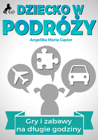 Okładka książki/ebooka Dziecko w podróży - Gry i zabawy na długie godziny