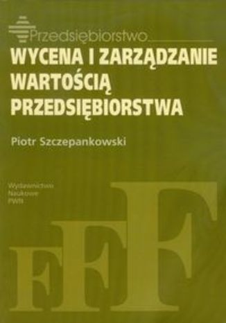 Okładka książki/ebooka Wycena i zarządzanie wartością przedsiębiorstwa