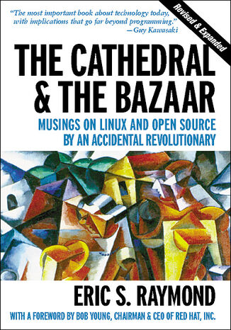 Okładka książki/ebooka The Cathedral & the Bazaar. Musings on Linux and Open Source by an Accidental Revolutionary