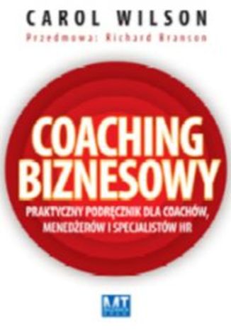 Okładka książki/ebooka Coaching biznesowy. Praktyczny podręcznik dla coachów menedżerów i specjalistów HR