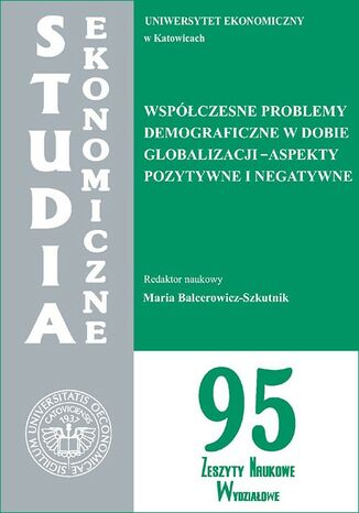 Okładka książki/ebooka Współczesne problemy demograficzne w dobie globalizacji - aspekty pozytywne i negatywne. SE 95