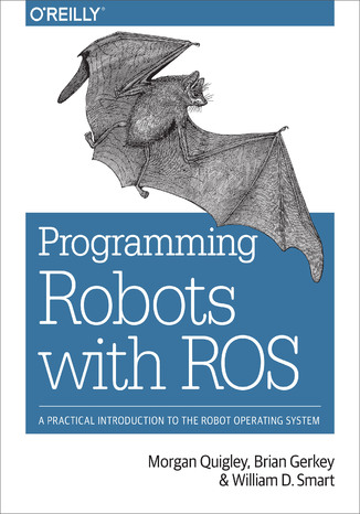 Okładka książki/ebooka Programming Robots with ROS. A Practical Introduction to the Robot Operating System