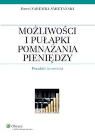Okładka książki/ebooka Możliwości i pułapki pomnażania pieniędzy. Poradnik inwestora
